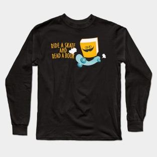 Ride a skate and read a book motivation Long Sleeve T-Shirt